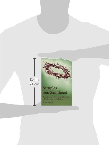 Scruples and Sainthood: Overcoming Scrupulosity with the hel