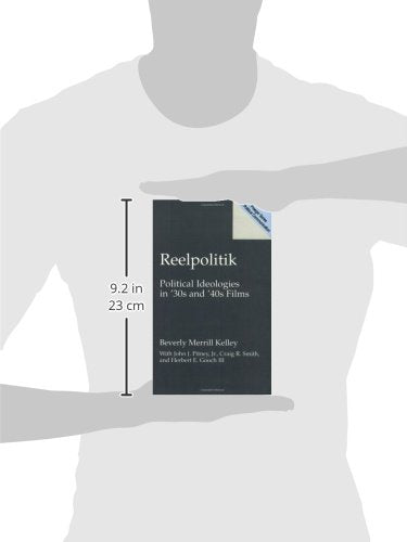 Reelpolitik: Political Ideologies in '30s and '40s Films (Prager Series in Political Communication)