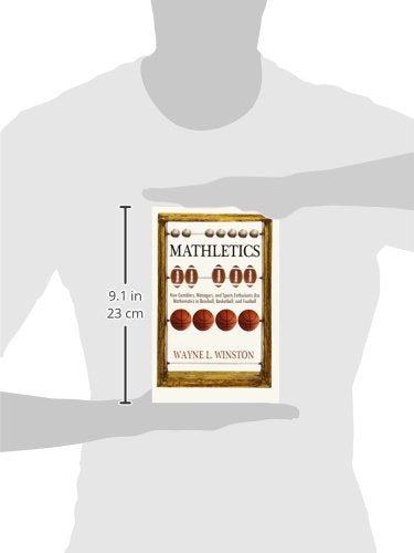 Mathletics: How Gamblers, Managers, and Sports Enthusiasts Use Mathematics in Baseball, Basketball, and Football