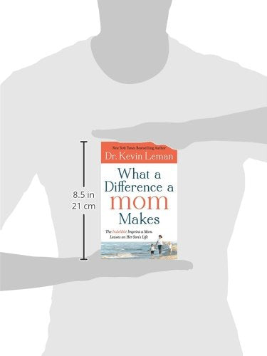 What a Difference a Mom Makes: The Indelible Imprint a Mom Leaves on Her Son's Life