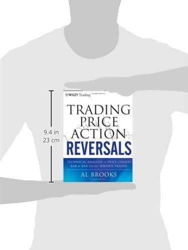 Trading Price Action Reversals: Technical Analysis of Price Charts Bar by Bar for the Serious Trader