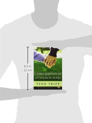 Cómo Pastorear el Corazón de Tu Hijo (Spanish Edition)
