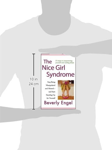 The Nice Girl Syndrome: Stop Being Manipulated and Abused and Start Standing Up for Yourself
