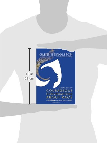 Courageous Conversations About Race: A Field Guide for Achieving Equity in Schools