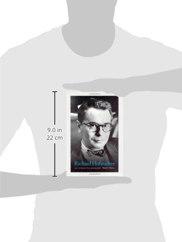 Richard Hofstadter: An Intellectual Biography