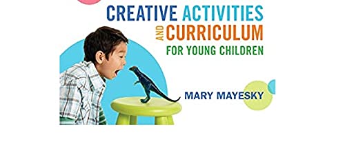 Creative Activities and Curriculum for Young Children