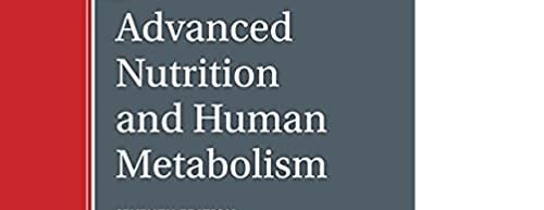 Advanced Nutrition and Human Metabolism
