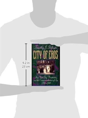 City of Eros: New York City, Prostitution, and the Commercialization of Sex, 1790-1920