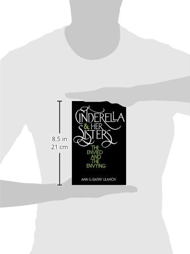 Cinderella and Her Sisters: The Envied and the Envying by Ul