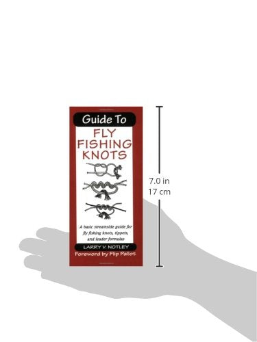Guide to Fly Fishing Knots: A Basic Streamside Guide for Fly Fishing Knots, Tippets, and Leader Formulas
