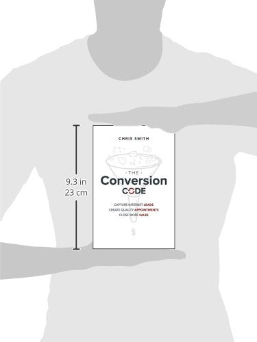 The Conversion Code: Capture Internet Leads, Create Quality Appointments, Close More Sales