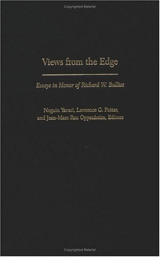 Views from the Edge: Essays in Honor of Richard W. Bulliet (Published by the Middle East Institute of Columbia University)