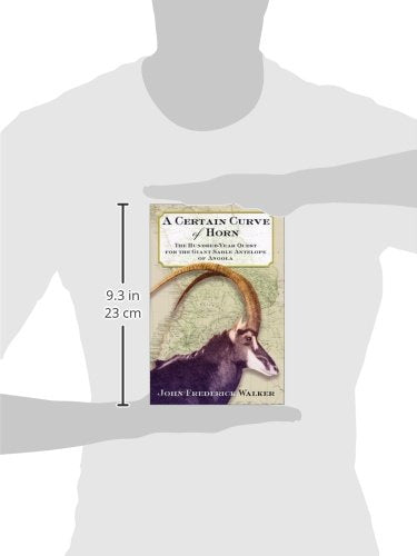 A Certain Curve of Horn: The Hundred-Year Quest for the Giant Sable Antelope of Angola