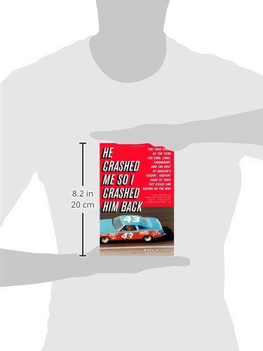 He Crashed Me So I Crashed Him Back: The True Story of the Year the King, Jaws, Earnhardt, and the Rest of NASCAR's Feudin', Fightin' Good Ol' Boys Put Stock Car Racing on the Map