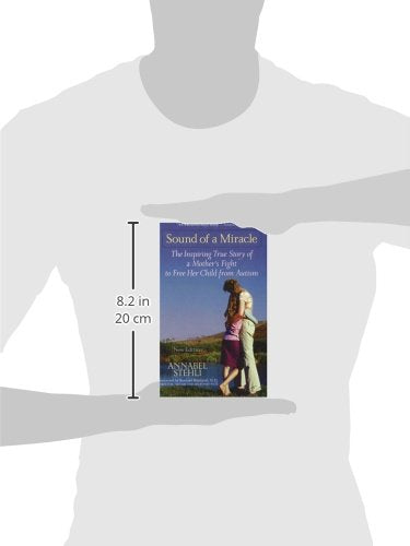 The Sound Of A Miracle: The Inspiring True Story of A Mothers Fight to Free Her Child from Autism