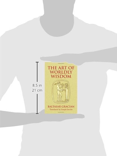 The Art of Worldly Wisdom (Dover Books on Western Philosophy)