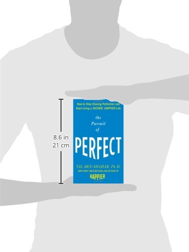 The Pursuit of Perfect: How to Stop Chasing Perfection and Start Living a Richer, Happier Life
