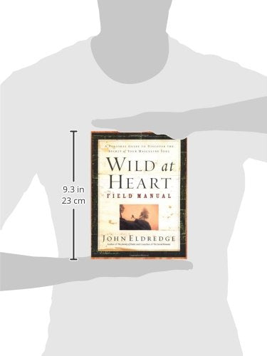 Wild at Heart Field Manual: A Personal Guide to Discover the Secret of Your Masculine Soul