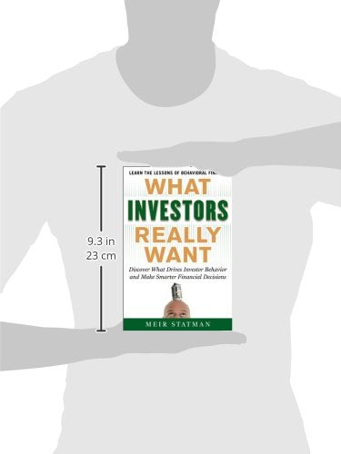 What Investors Really Want: Know What Drives Investor Behavior and Make Smarter Financial Decisions