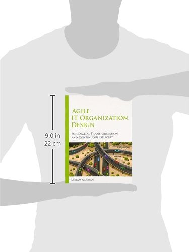 Agile IT Organization Design: For Digital Transformation and Continuous Delivery