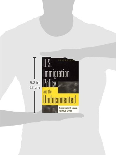 U.S. Immigration Policy and the Undocumented: Ambivalent Laws, Furtive Lives