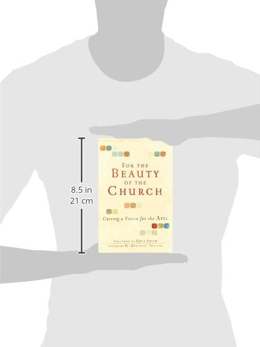 For the Beauty of the Church: Casting a Vision for the Arts