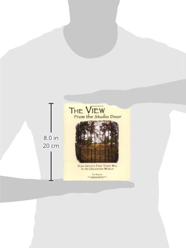 The View From The Studio Door: How Artists Find Their Way In An Uncertain World