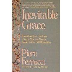 Inevitable Grace: Breakthroughs in the Lives of Great Men and Women -- Guides to Your Self-Realization