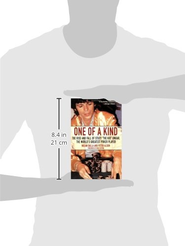 One of a Kind: The Rise and Fall of Stuey ',The Kid', Ungar, The World's Greatest Poker Player
