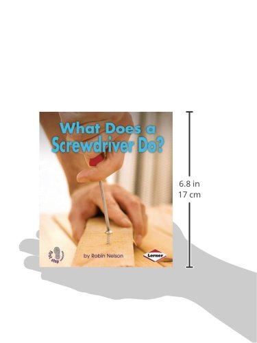 What Does a Screwdriver Do? (First Step Nonfiction - Tools at Work)