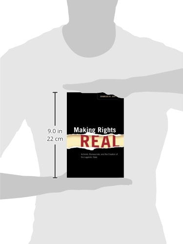 Making Rights Real: Activists, Bureaucrats, and the Creation of the Legalistic State (Chicago Series in Law and Society)