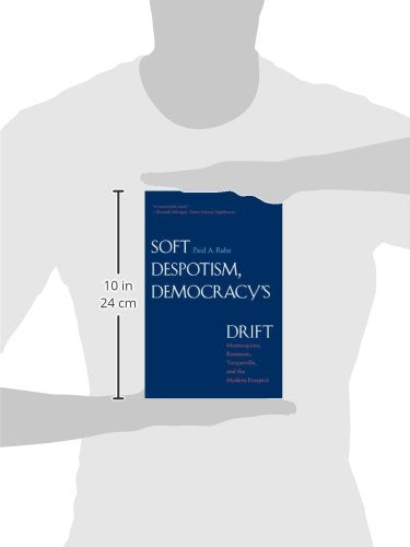 Soft Despotism, Democracy's Drift: Montesquieu, Rousseau, Tocqueville & the Modern Prospect
