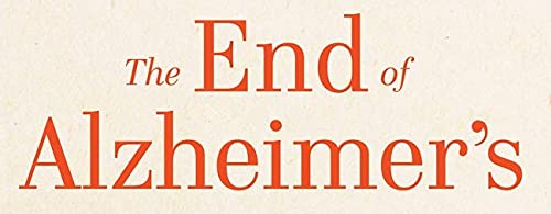 The End of Alzheimer's: The First Program to Prevent and Reverse Cognitive Decline