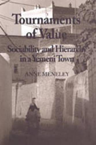 Tournaments of Value: Sociability and Hierarchy in a Yemeni Town (Anthropological Horizons)