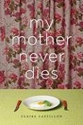 My Mother Never Dies by Castillon, Claire