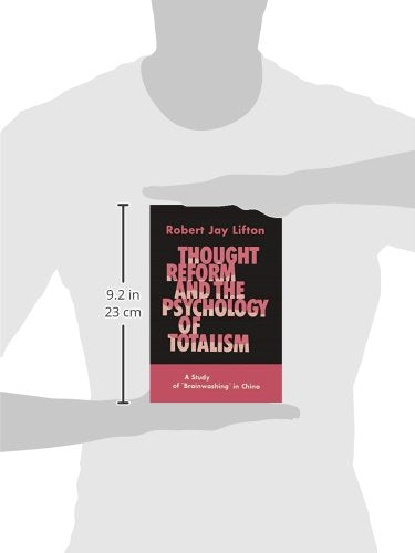 Thought Reform and the Psychology of Totalism: A Study of Brainwashing in China