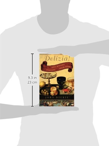 Delizia!: The Epic History of the Italians and Their Food by
