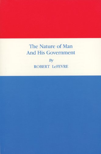 The Nature of Man and His Government