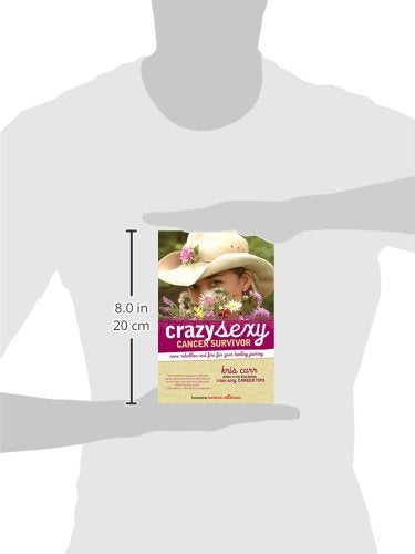 Crazy Sexy Cancer Survivor: More Rebellion and Fire for Your Healing Journey