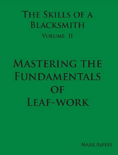 The Skills of a Blacksmith: v.2: Mastering the Fundamentals