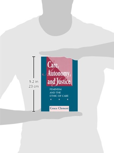 Care, Autonomy, And Justice: Feminism And The Ethic Of Care (Feminist Theory and Politics)
