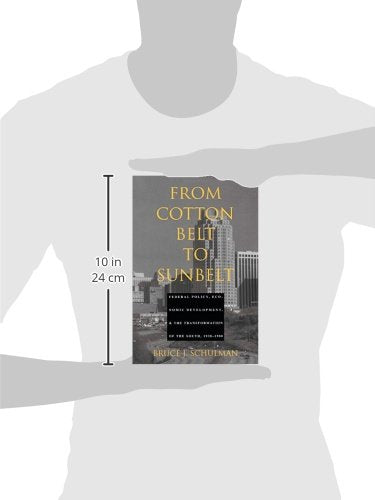 From Cotton Belt to Sunbelt: Federal Policy, Economic Development, and the Transformation of the South 1938-1980