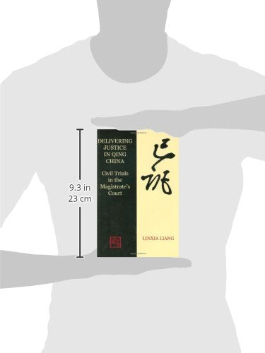 Delivering Justice in Qing China: Civil Trials in the Magistrate's Court (British Academy Postdoctoral Fellowship Monographs)