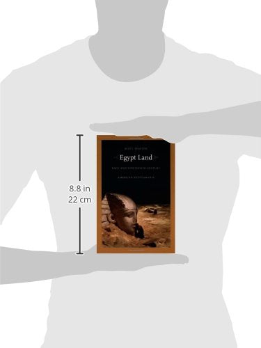 Egypt Land: Race and Nineteenth-Century American Egyptomania (New Americanists)