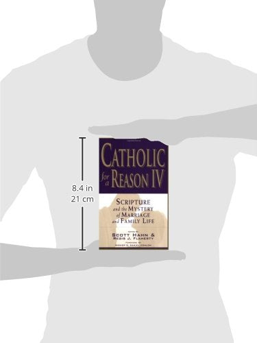 Catholic for a Reason IV: Scripture and the Mystery of Marriage and Family Life