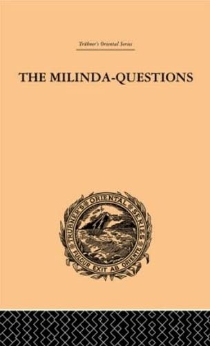 The Milinda-Questions: An Inquiry into its Place in the History of Buddhism with a Theory as to its Author (Trubner's Oriental Series)