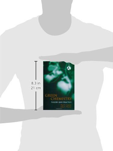Green Chemistry: Theory and Practice by Paul T. Anastas