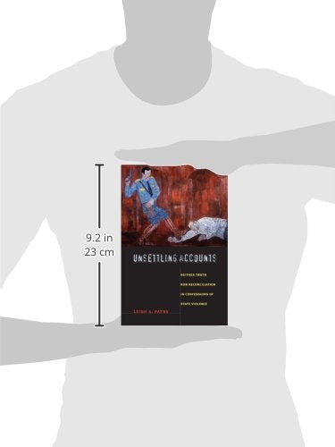 Unsettling Accounts: Neither Truth nor Reconciliation in Confessions of State Violence (The Cultures and Practice of Violence)