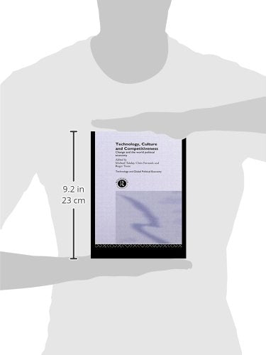 Technology, Culture and Competitiveness (Technology and the Global Political Economy)