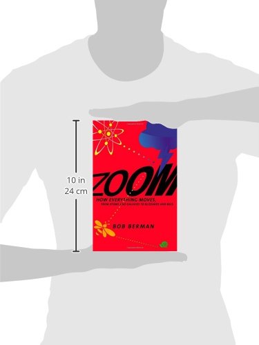 Zoom: How Everything Moves: From Atoms and Galaxies to Blizzards and Bees